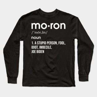 moron anti Biden Long Sleeve T-Shirt